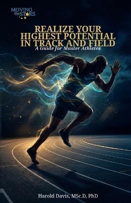 Realize Your Highest Potential In Track and Field: A Guide for Master Athletes - Harold Davis - cover