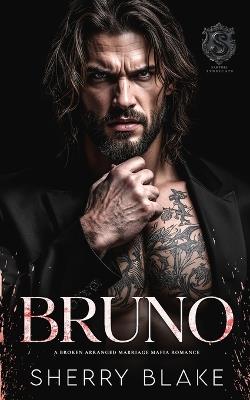 Bruno: A Broken Arranged Marriage Mafia Romance - Sherry Blake - cover