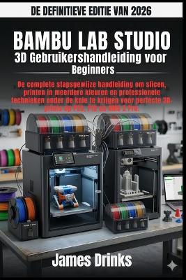 Bambu Lab Studio: 3D Gebruikershandleiding voor Beginners 2026 - James Drinks - cover