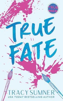 True Fate: Eine prickelnde Second-Chance-Kleinstadtromanze im '90er-Retro-Stil - Tracy Sumner - cover