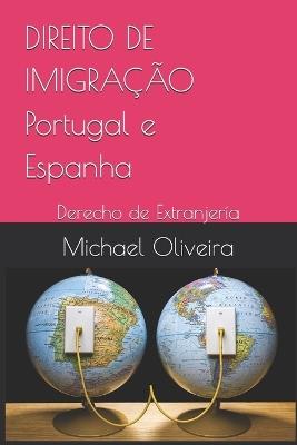 DIREITO DE IMIGRAÇÃO Portugal e Espanha: Derecho de Extranjería - Michael Oliveira - cover