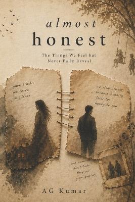 Almost Honest: Things I Felt But Never Said Out Loud - A G Kumar - cover