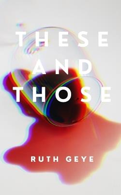 These and Those - Ruth Geye - cover