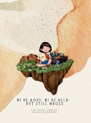 Ni De Aquí, Ni De Allá - But Still Whole - Dolma Diaz Braynin - cover