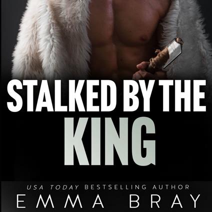 Stalked by the King