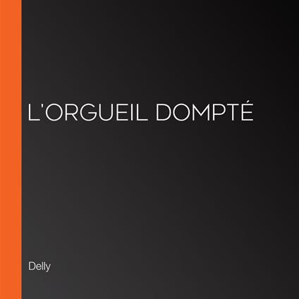 L'Orgueil dompté