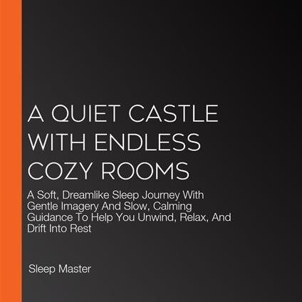 Quiet Castle with Endless Cozy Rooms, A