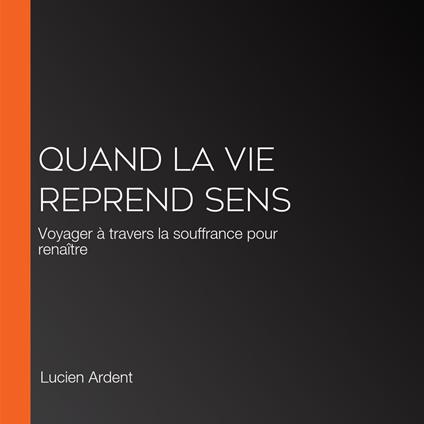 Quand la vie reprend sens