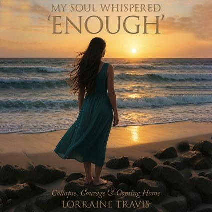 My Soul Whispered ‘Enough’