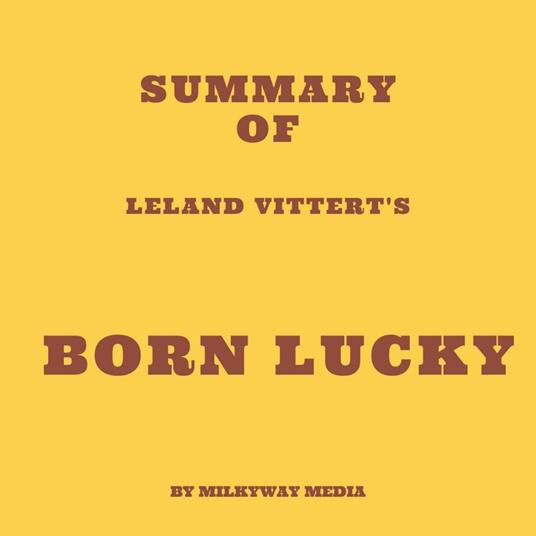 Summary of Leland Vittert's Born Lucky
