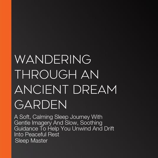 Wandering Through An Ancient Dream Garden