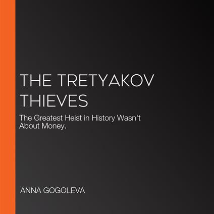 Tretyakov Thieves, The