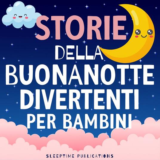 Storie della Buonanotte Divertenti per Bambini