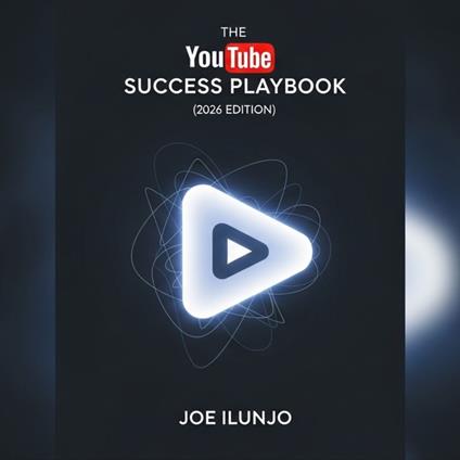 YouTube Success Playbook, The (2026 Edition)