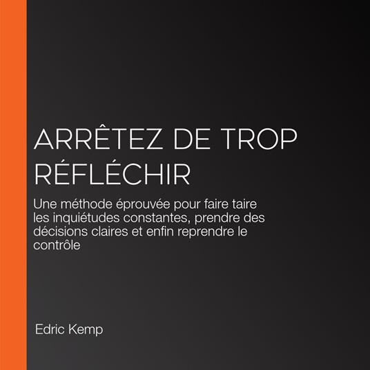 Arrêtez de trop réfléchir