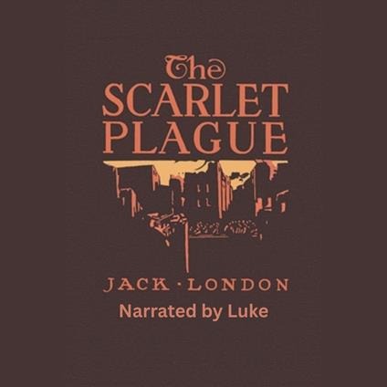 Scarlet Plague by Jack London, The (Full Audiobook)