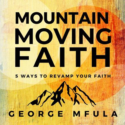 Mountain Moving Faith