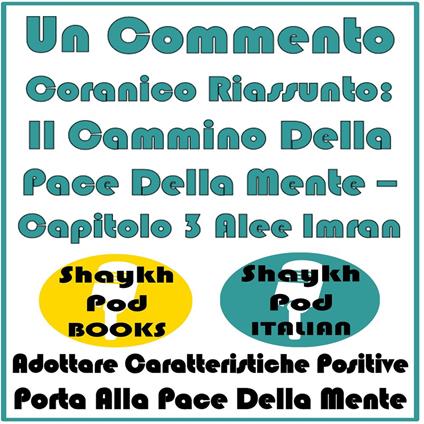 Un Commento Coranico Riassunto: Il Cammino Della Pace Della Mente – Capitolo 3 Alee Imran