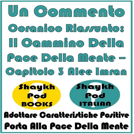 Un Commento Coranico Riassunto: Il Cammino Della Pace Della Mente – Capitolo 3 Alee Imran