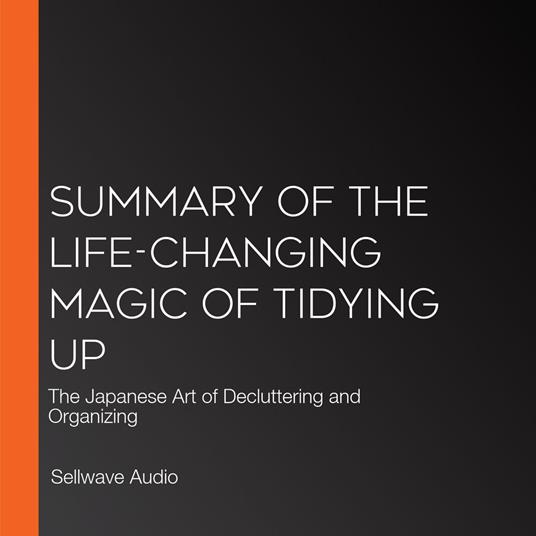 Summary of The Life-Changing Magic of Tidying Up