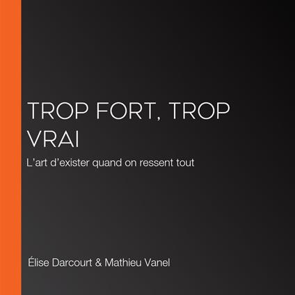 Trop Fort, Trop Vrai