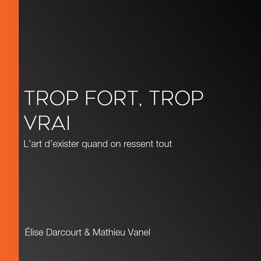 Trop Fort, Trop Vrai