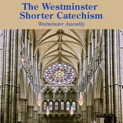 Westminster Shorter Catechism, The