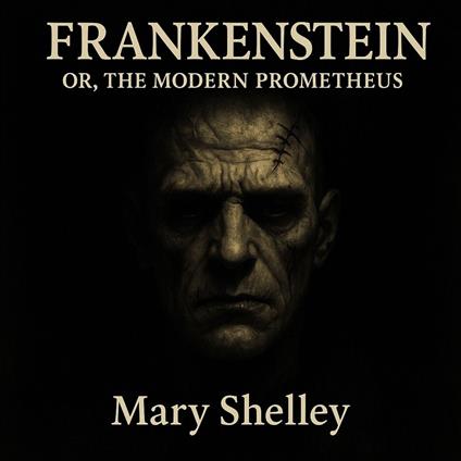 Frankenstein or The Modern Prometheus