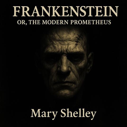 Frankenstein or The Modern Prometheus