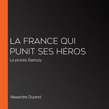 La France qui punit ses héros