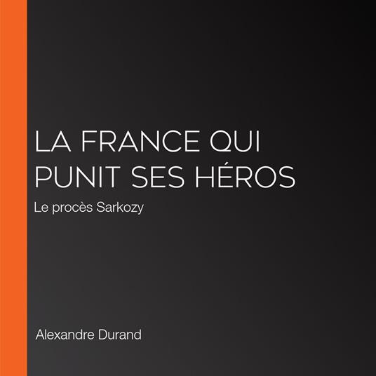 La France qui punit ses héros
