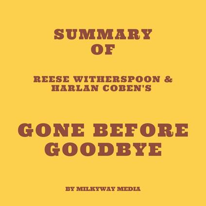 Summary of Reese Witherspoon & Harlan Coben's Gone Before Goodbye