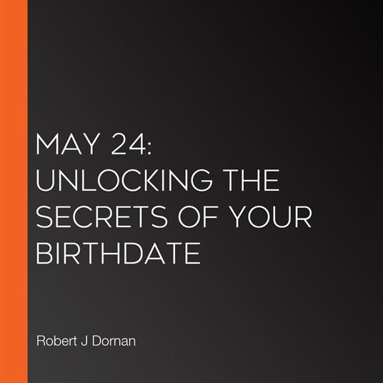 May 24: Unlocking the Secrets of Your Birthdate