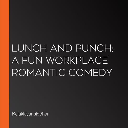 Lunch and Punch: A Fun Workplace Romantic Comedy