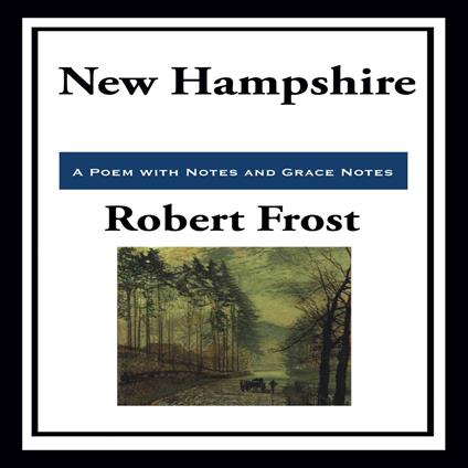New Hampshire- A Poem with Notes and Grace Notes