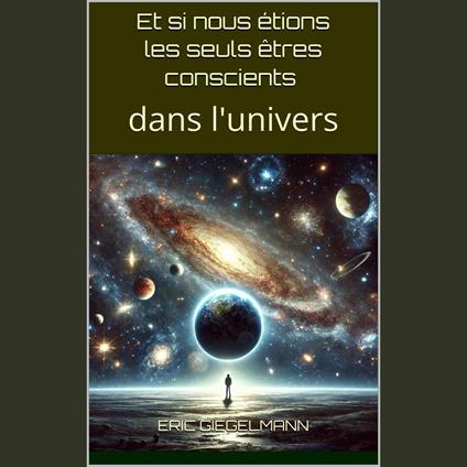 Et si nous étions les seuls êtres conscients dans l'univers