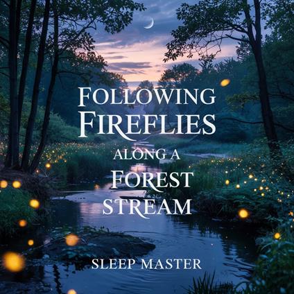 Following Fireflies Along a Forest Stream