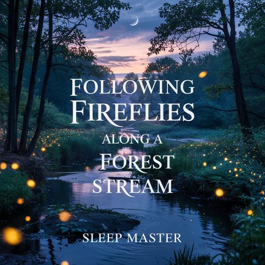 Following Fireflies Along a Forest Stream