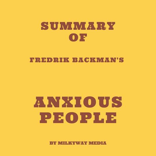 Summary of Fredrik Backman's Anxious People