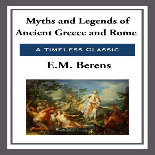 Myths and Legends of Ancient Greece and Rome, The