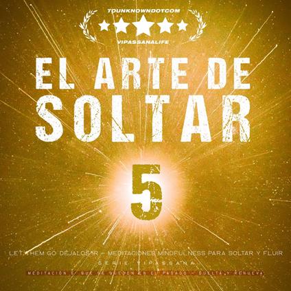 El Arte de Soltar - Let Them Go: Déjalos Ir — Meditaciones Mindfulness para Soltar y Fluir (Serie Vipassana)