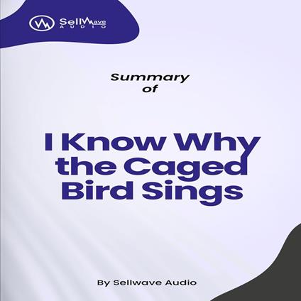 Summary of I Know Why the Caged Bird Sings