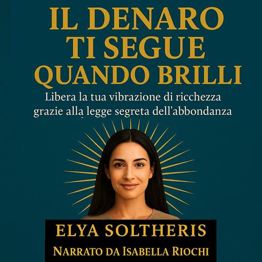 IL DENARO TI SEGUE QUANDO BRILLI