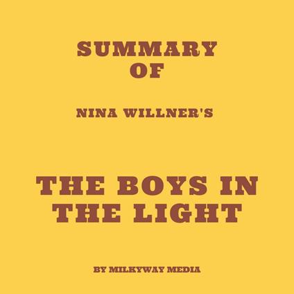 Summary of Nina Willner's The Boys in the Light