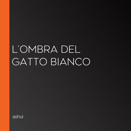 L'Ombra del Gatto Bianco