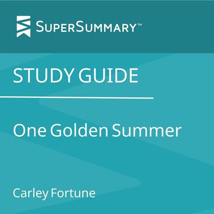 Study Guide: One Golden Summer by Carley Fortune (SuperSummary)