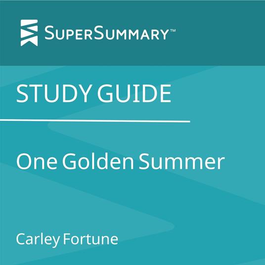 Study Guide: One Golden Summer by Carley Fortune (SuperSummary)