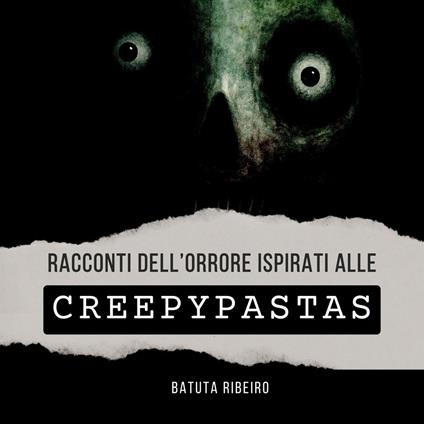 Racconti dell’Orrore Ispirati alle Creepypasta