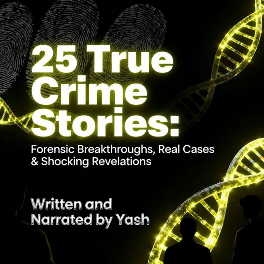 25 True Crime Stories: Forensic Breakthroughs, Real Cases & Shocking Revelations