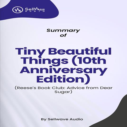 Summary of Tiny Beautiful Things (10th Anniversary Edition)
